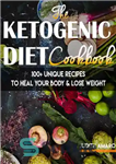 دانلود کتاب Ketogenic Diet: The Ketogenic Diet Cookbook with 100  Unique Recipes to Heal your Body & Lose Weight (ketogenic...