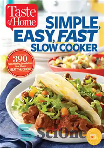 دانلود کتاب Taste of Home Simple, Easy, Fast Slow Cooker: 385 slow-cooked recipes that beat the clock – طعم آهسته...