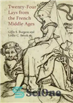 دانلود کتاب Twenty-Four Lays from the French Middle Ages بیست و چهار سال از قرون وسطی فرانسه 