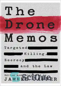 دانلود کتاب The Drone Memos: Targeted Killing, Secrecy and the Law – یادداشت های هواپیماهای بدون سرنشین: قتل هدفمند ،...