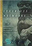 دانلود کتاب Luxurious Networks: Salt Merchants, Status, and Statecraft in Eighteenth-Century China – شبکه های مجلل: تاجران نمک، وضعیت، و...