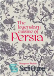 دانلود کتاب The legendary cuisine of Persia – غذاهای افسانه ای ایرانی