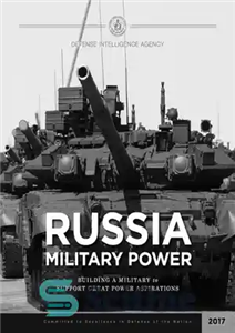 دانلود کتاب Russia military power : building a military to support great power aspirations. – قدرت نظامی روسیه: ایجاد نظامی...