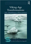 دانلود کتاب Viking-Age Transformations: Trade, Craft and Resources in Western Scandinavia – تحولات عصر وایکینگ ها: تجارت، صنایع دستی و...