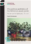 دانلود کتاب The political aesthetics of the Armenian avant-garde : the journey of the ‘painterly real’, 1987-2004 – زیبایی شناسی...