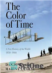 دانلود کتاب The Color of Time: A New History of the World: 1850-1960 – رنگ زمان: تاریخ جدید جهان: 1850-1960