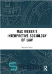 دانلود کتاب Max Weber’s Interpretive Sociology of Law – جامعه شناسی تفسیری حقوق ماکس وبر