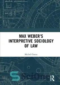 دانلود کتاب Max Weber’s Interpretive Sociology of Law – جامعه شناسی تفسیری حقوق ماکس وبر