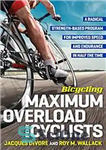 دانلود کتاب Maximum overload for cyclists : a radical strength-based program for improved speed and endurance in half the time...