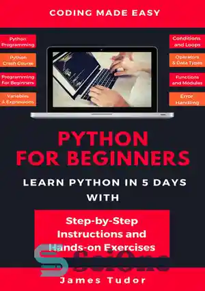 دانلود کتاب Python Programming For Beginners: Learn The Basics Of Python Programming (Python Crash Course, Programming for Dummies) – برنامه...