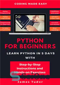دانلود کتاب Python Programming For Beginners: Learn The Basics Of Python Programming (Python Crash Course, Programming for Dummies) – برنامه...