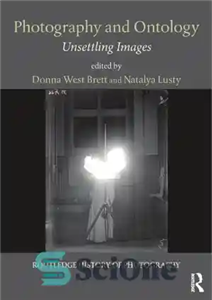 دانلود کتاب Photography and Ontology: Unsettling Images عکاسی و هستی شناسی: تصاویر ناراحت کننده 