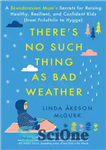 دانلود کتاب ThereÖs No Such Thing as Bad Weather: A Scandinavian MomÖs Secrets for Raising Healthy, Resilient, and Confident Kids...