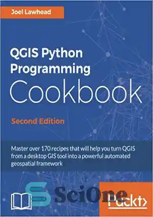دانلود کتاب QGIS Python Programming Cookbook – کتاب آشپزی برنامه نویسی پایتون QGIS