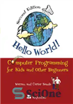 دانلود کتاب Hello World! Second Edition: Computer Programming for Kids and Other Beginners – سلام دنیا! ویرایش دوم: برنامه نویسی...