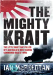 دانلود کتاب The Mighty Krait: the little boat that pulled off Australia’s most daring commando raid of WWII – منطقه...