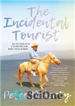 دانلود کتاب The Incidental Tourist: On the road with a globetrotting Nobel prize winner – توریست اتفاقی: در جاده با...