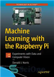 دانلود کتاب Machine Learning with the Raspberry Pi: Experiments with Data and Computer Vision – یادگیری ماشین با Raspberry Pi:...