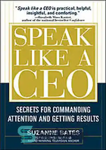 دانلود کتاب Speak like a CEO: secrets for commanding attention and getting results – مثل یک مدیر عامل صحبت کنید:...