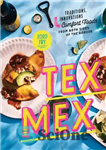 دانلود کتاب Tex-Mex Cookbook: Traditions, Innovations, and Comfort Foods from Both Sides of the Border – کتاب آشپزی Tex-Mex: سنت‌ها،...