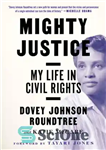 دانلود کتاب Mighty Justice: My Life in Civil Rights – عدالت توانا: زندگی من در حقوق مدنی