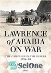 دانلود کتاب Lawrence of Arabia on War: The Campaign in the Desert 191618 – لارنس عربستان در جنگ: مبارزات در...