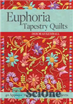 دانلود کتاب Euphoria tapestry quilts: 40 appliqu⌐ motifs & 17 flowering projects – لحاف ملیله Euphoria: 40 طرح⌐ نقوش و...