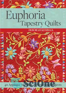 دانلود کتاب Euphoria tapestry quilts: 40 appliqu⌐ motifs & 17 flowering projects – لحاف ملیله Euphoria: 40 طرح⌐ نقوش و...