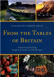 دانلود کتاب From the tables of Britain: exploring exciting English cuisine in 250 recipes – از میزهای بریتانیا: کاوش در...