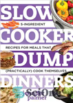 دانلود کتاب Slow Cooker Dump Dinners – شام کم پز