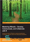 دانلود کتاب Mastering RStudio: develop, communicate, and collaborate with R: harness the power of RStudio to create web applications, R...