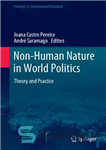 دانلود کتاب Non-Human Nature in World Politics: Theory and Practice – ماهیت غیر انسانی در سیاست جهانی: نظریه و عمل