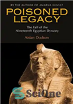 دانلود کتاب Poisoned Legacy: The Decline and Fall of the Nineteenth Egyptian Dynasty – میراث مسموم: زوال و سقوط سلسله...