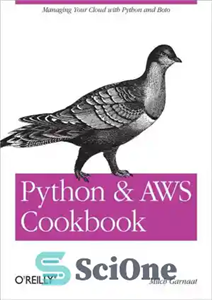 دانلود کتاب Python and AWS Cookbook: Managing Your Cloud with Python and Boto – کتاب آشپزی پایتون و AWS: مدیریت...
