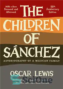 دانلود کتاب The Children of Sanchez: Autobiography of a Mexican Family – فرزندان سانچز: زندگی نامه یک خانواده مکزیکی