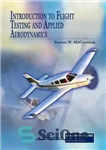 دانلود کتاب Introduction to Flight Testing and Applied Aerodynamics – مقدمه ای بر تست پرواز و آیرودینامیک کاربردی