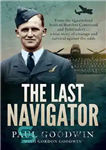 دانلود کتاب The Last Navigator: From the Queensland bush to Bomber Command and Pathfinders . . . a true story...