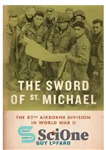 دانلود کتاب The Sword of St. Michael: the 82nd Airborne Division in World War II – شمشیر سنت مایکل: لشکر...