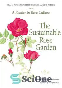 دانلود کتاب The Sustainable Rose Garden: A Reader in Rose Culture – باغ گل رز پایدار: خواننده ای در فرهنگ...