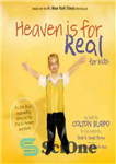 دانلود کتاب Heaven is for real: [a little boy’s astounding story of his trip to heaven and back] – بهشت...