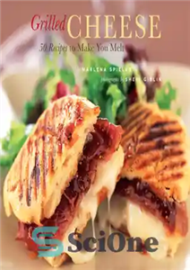 دانلود کتاب Grilled Cheese: 50 Recipes to Make You Melt – پنیر کبابی: 50 دستور غذا برای آب شدن