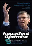دانلود کتاب The impatient optimist: Bill Gates in his own words – خوشبین بی صبر: بیل گیتس به قول خودش