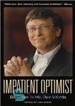 دانلود کتاب Impatient Optimist: Bill Gates in His Own Words – خوشبین بی صبر: بیل گیتس به قول خودش