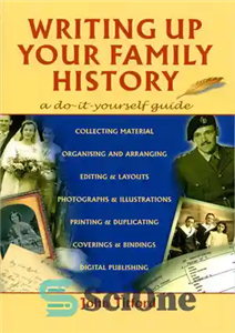 دانلود کتاب Writing Up Your Family History: A Do-It-Yourself Guide – نوشتن تاریخچه خانوادگی: راهنمای خودت انجام بده