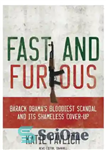 دانلود کتاب Fast and furious: Barack Obama’s bloodiest scandal and its shameless cover-up – سریع و خشمگین: خونین ترین رسوایی...