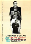 دانلود کتاب Literary outlaw: the life and times of William S. Burroughs – قانون شکن ادبی: زندگی و زمانه ویلیام...