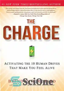 دانلود کتاب The Charge: Activating the 10 Human Drives That Make You Feel – اتهام: فعال کردن 10 درایو انسانی...