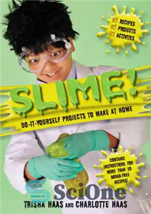 دانلود کتاب Slime!: Do-It-Yourself Projects to Make at Home – لجن!: پروژه های خودتان را انجام دهید تا در خانه...