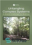 دانلود کتاب Untangling complex systems: a grand challenge for science – گره‌گشایی سیستم‌های پیچیده: یک چالش بزرگ برای علم