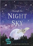 دانلود کتاب Through the Night Sky: A collection of amazing adventures under the stars – از طریق آسمان شب: مجموعه...